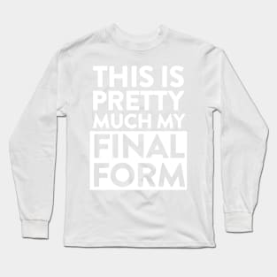 My final form Long Sleeve T-Shirt